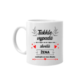 Takhle vypadá skvělá žena (nedívejte se moc dlouho) - hrnek s potiskem