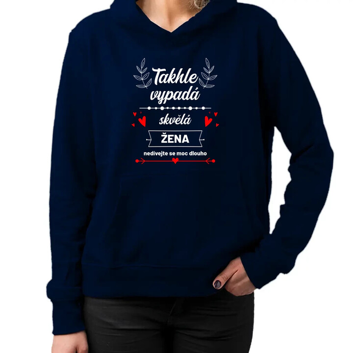 Takhle vypadá skvělá žena (nedívejte se moc dlouho) - dámská mikina s potiskem