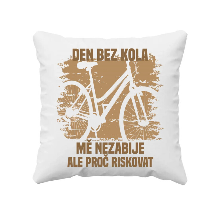 Den bez kola mě nezabije, ale proč riskovat - polštář s potiskem