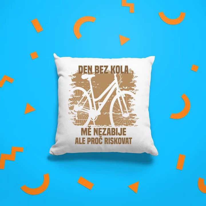 Den bez kola mě nezabije, ale proč riskovat - polštář s potiskem