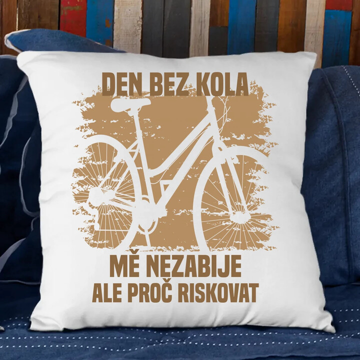 Den bez kola mě nezabije, ale proč riskovat - polštář s potiskem