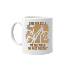 Den bez kola mě nezabije, ale proč riskovat - hrnek s potiskem