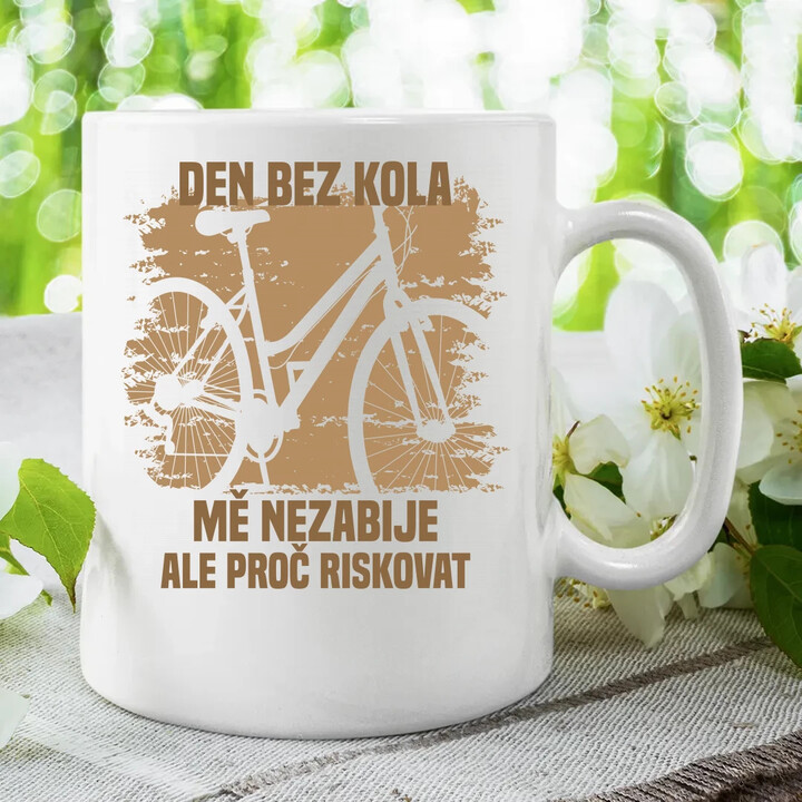 Den bez kola mě nezabije, ale proč riskovat - hrnek s potiskem