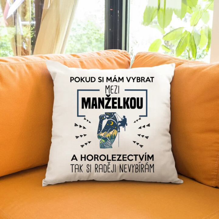 Pokud si mám vybrat mezi manželkou a horolezectvím, tak si raději nevybírám  - polštář s potiskem