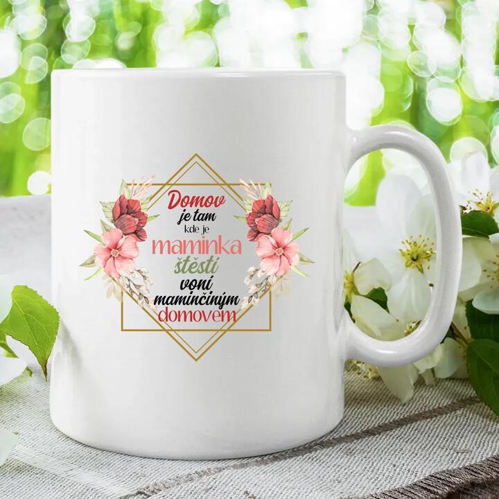 Domov je tam, kde je maminka, Štěstí voní maminčiným domovem - hrnek s potiskem