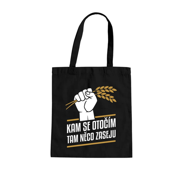 Kam se otočím, tam něco zaseju - taška s potiskem