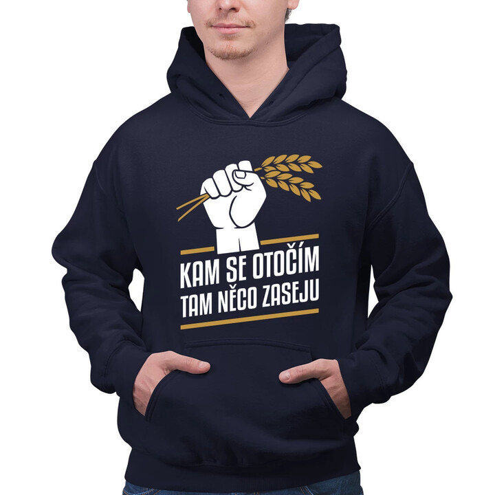 Kam se otočím, tam něco zaseju - pánská mikina s potiskem