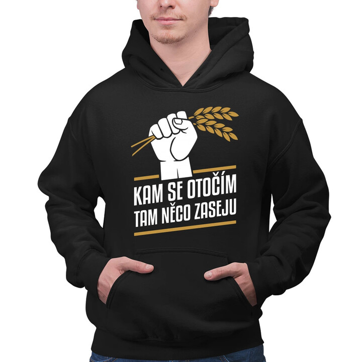 Kam se otočím, tam něco zaseju - pánská mikina s potiskem