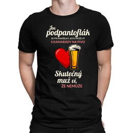 Jen podpantoflák se ptá manželky, jestli může jít s kamarády na pivo - pánské tričko s potiskem