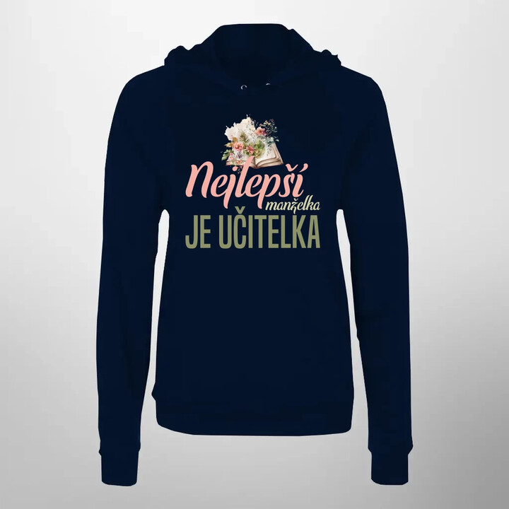 Nejlepší manželka - je učitelka - dámská mikina s potiskem
