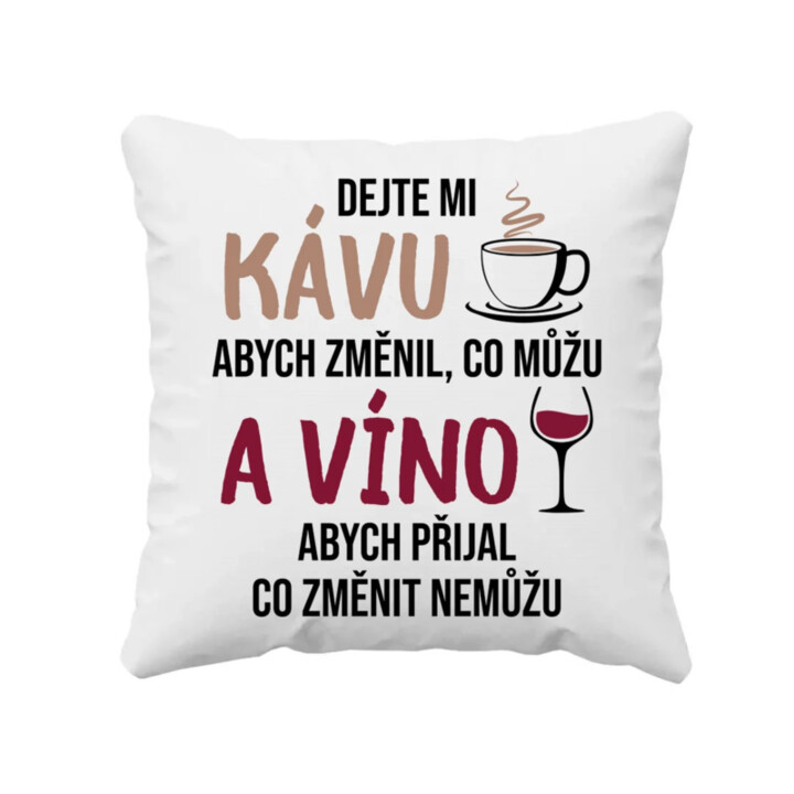 Dejte mi kávu a víno - polštář s potiskem