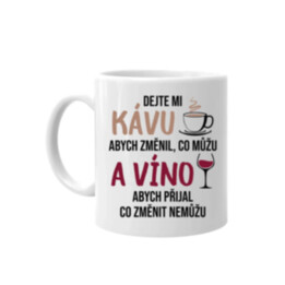 Dejte mi kávu a víno - hrnek s potiskem