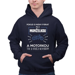 Pokud si mám vybrat mezi manželkou a motorkou - pánská mikina s potiskem