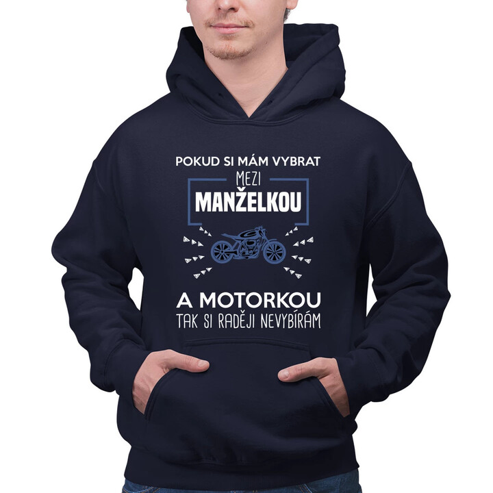 Pokud si mám vybrat mezi manželkou a motorkou - pánská mikina s potiskem