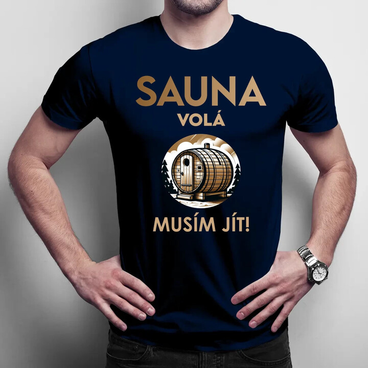 Sauna volá - musím jít! - pánské tričko s potiskem