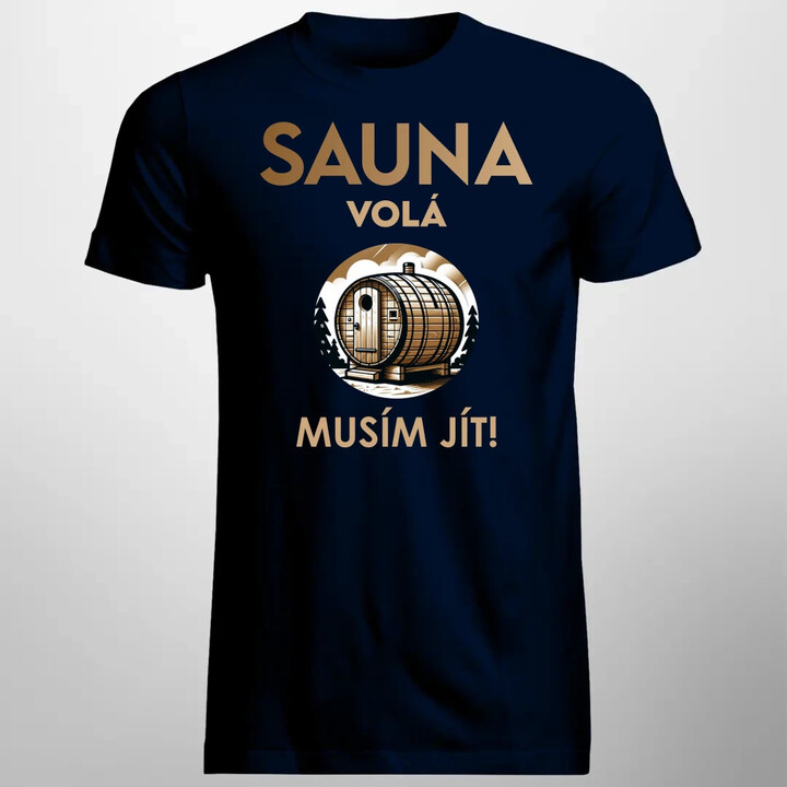 Sauna volá - musím jít! - pánské tričko s potiskem