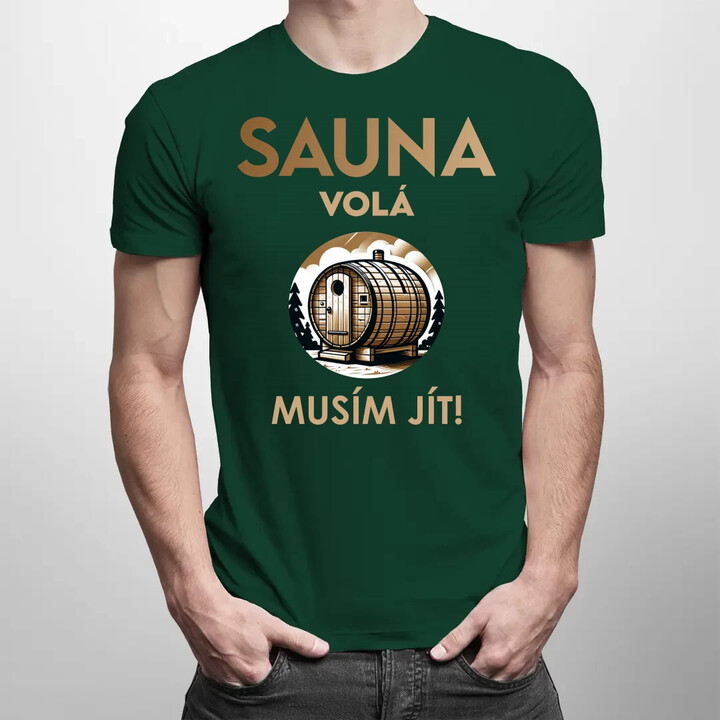 Sauna volá - musím jít! - pánské tričko s potiskem