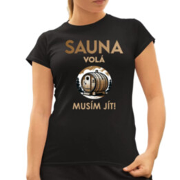 Sauna volá - musím jít!  - dámské tričko s potiskem