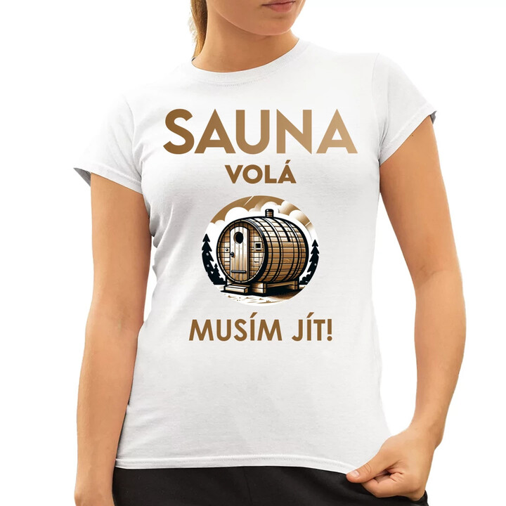 Sauna volá - musím jít!  - dámské tričko s potiskem