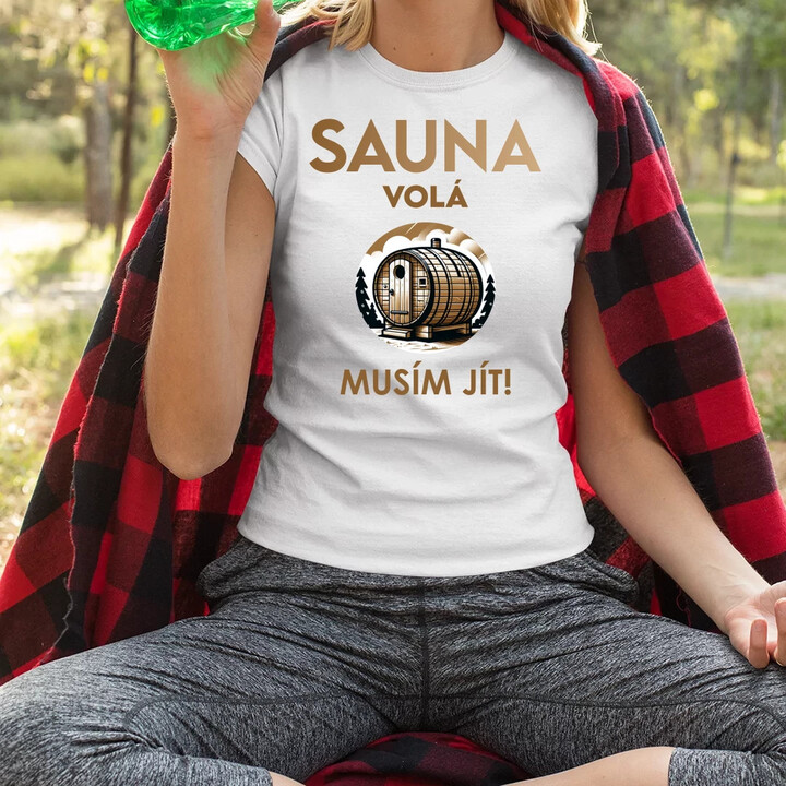 Sauna volá - musím jít!  - dámské tričko s potiskem