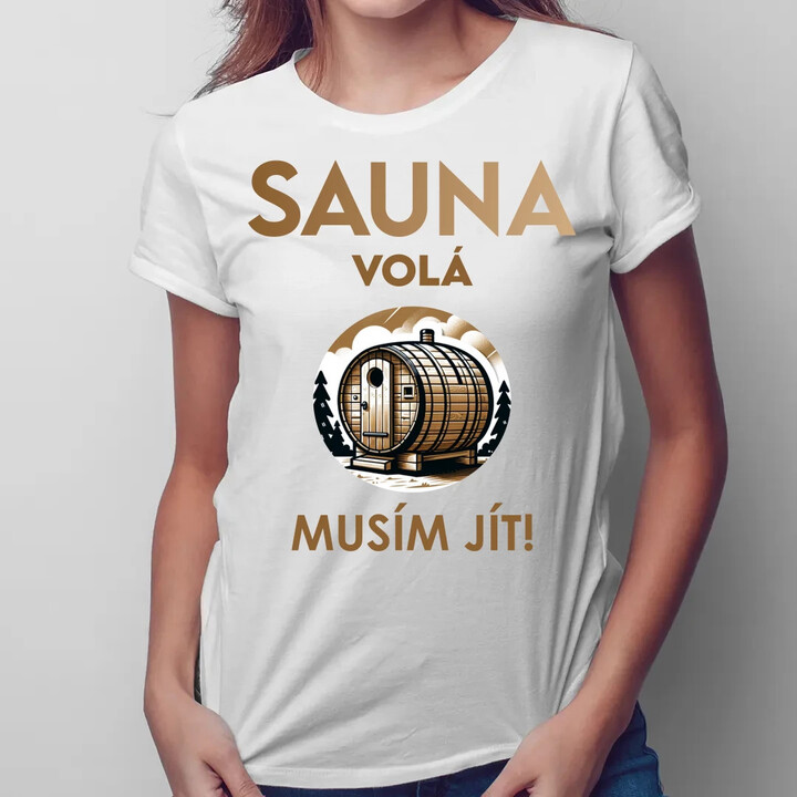 Sauna volá - musím jít!  - dámské tričko s potiskem