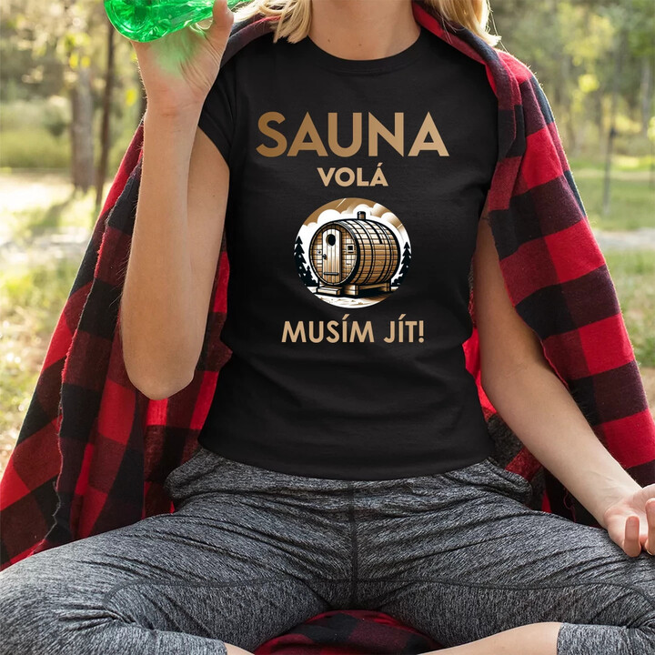 Sauna volá - musím jít!  - dámské tričko s potiskem