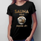 Sauna volá - musím jít! - dámské tričko s potiskem