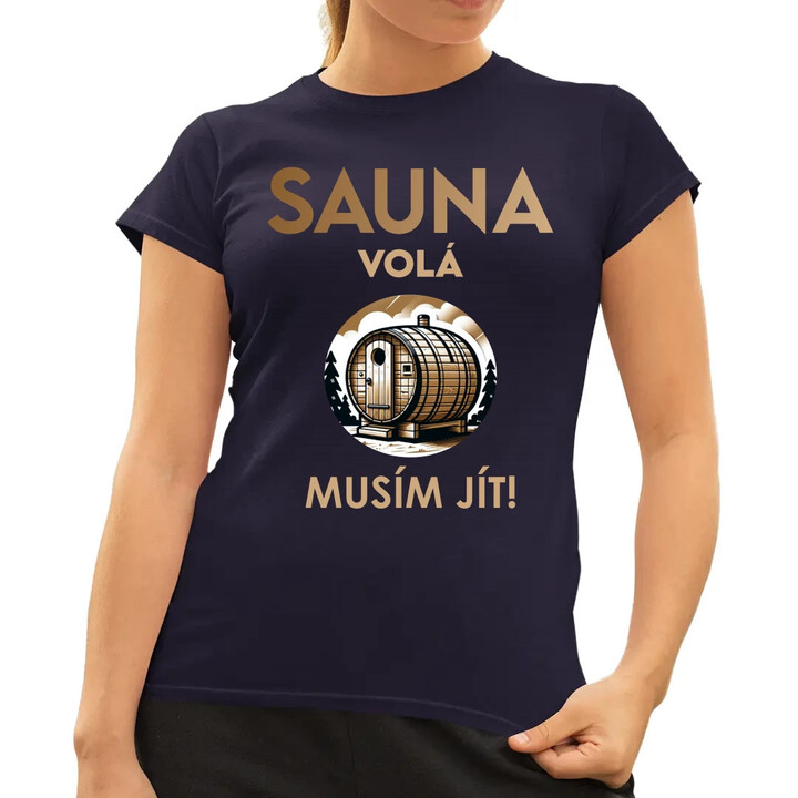 Sauna volá - musím jít!  - dámské tričko s potiskem