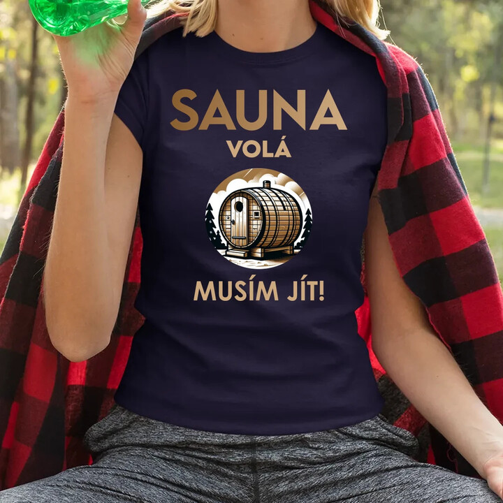 Sauna volá - musím jít!  - dámské tričko s potiskem