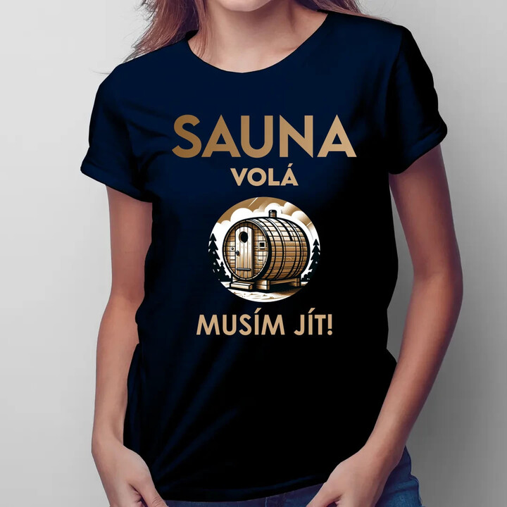 Sauna volá - musím jít!  - dámské tričko s potiskem