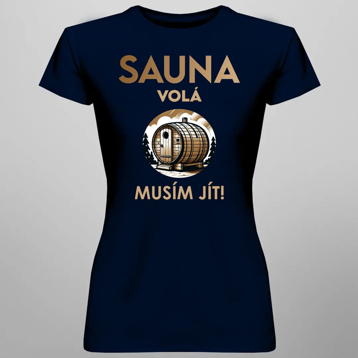 Sauna volá - musím jít!  - dámské tričko s potiskem