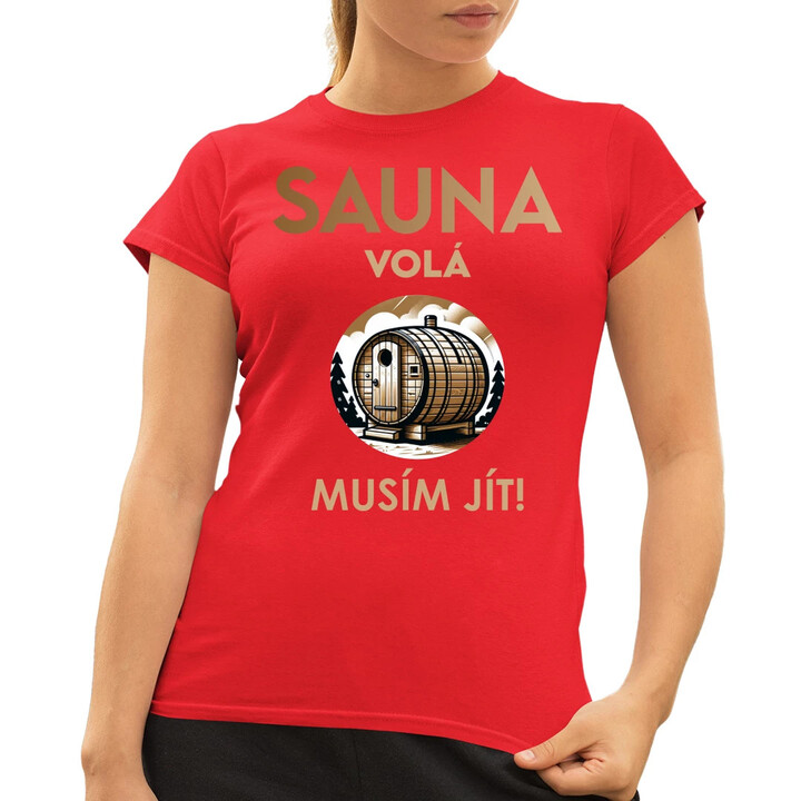 Sauna volá - musím jít!  - dámské tričko s potiskem