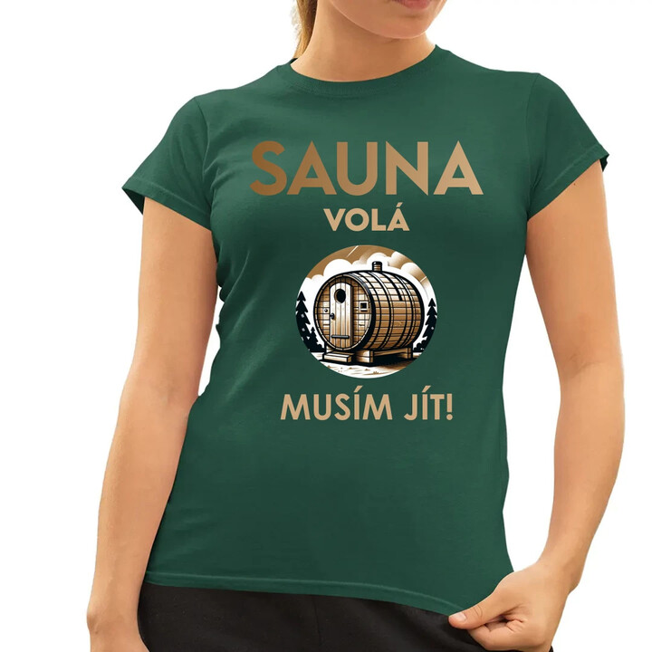 Sauna volá - musím jít!  - dámské tričko s potiskem