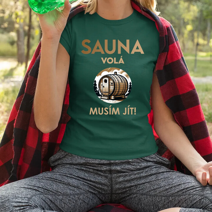 Sauna volá - musím jít!  - dámské tričko s potiskem