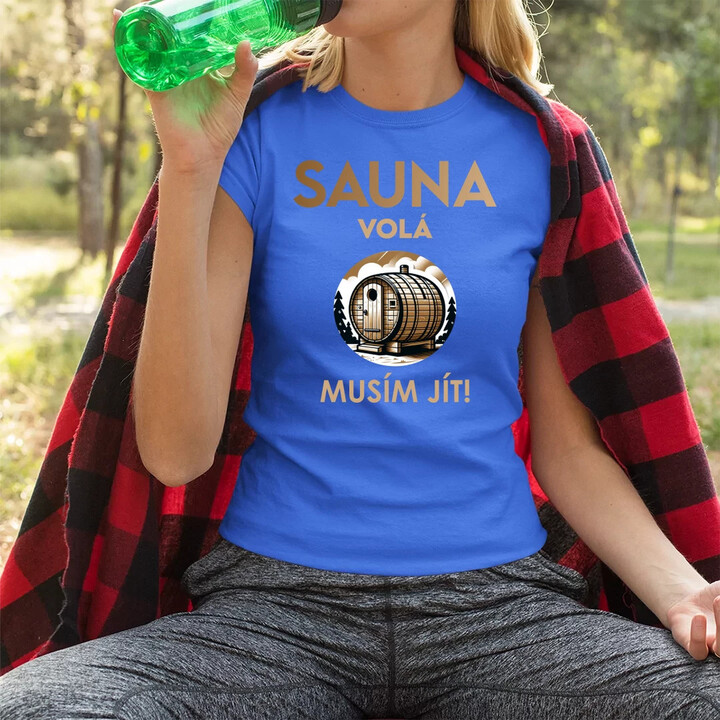 Sauna volá - musím jít!  - dámské tričko s potiskem