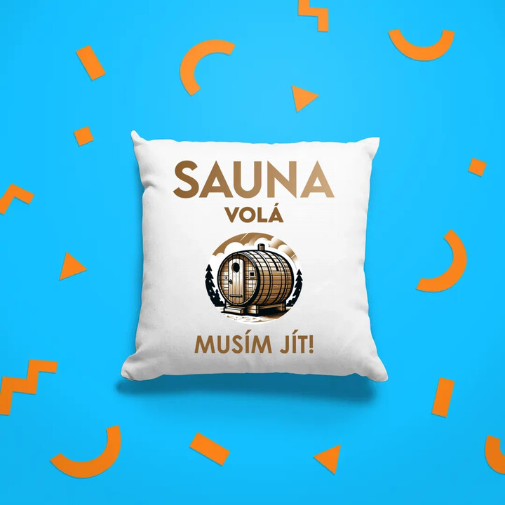 Sauna volá - musím jít! - polštář s potiskem