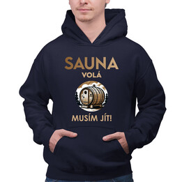 Sauna volá - musím jít! - pánská mikina s potiskem
