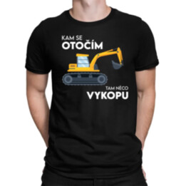 Kam se otočím, tam něco vykopu  - pánské tričko s potiskem