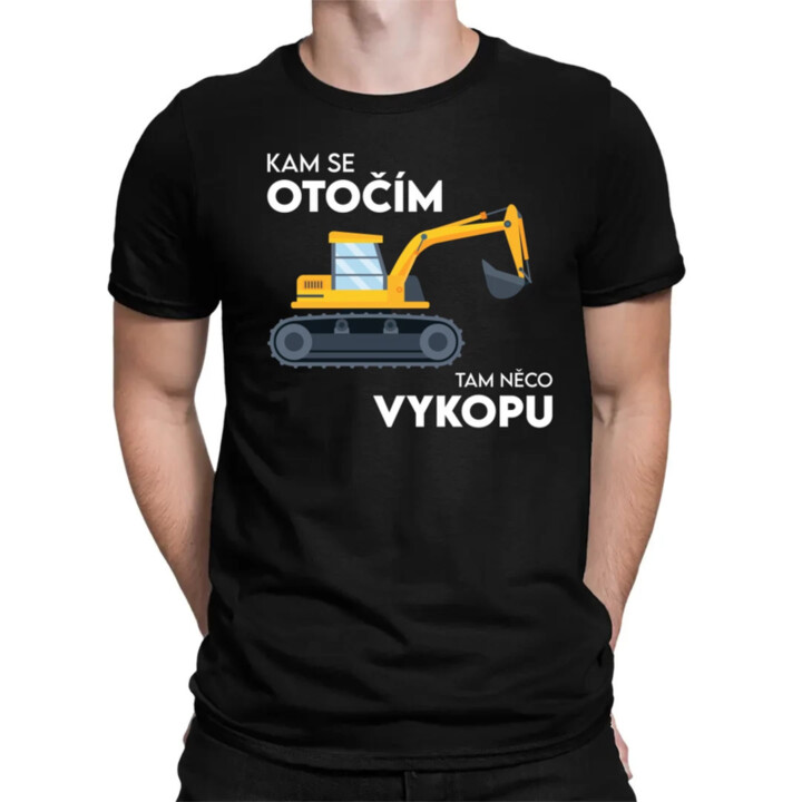 Kam se otočím, tam něco vykopu  - pánské tričko s potiskem