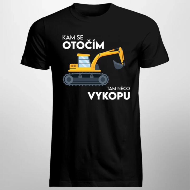 Kam se otočím, tam něco vykopu  - pánské tričko s potiskem