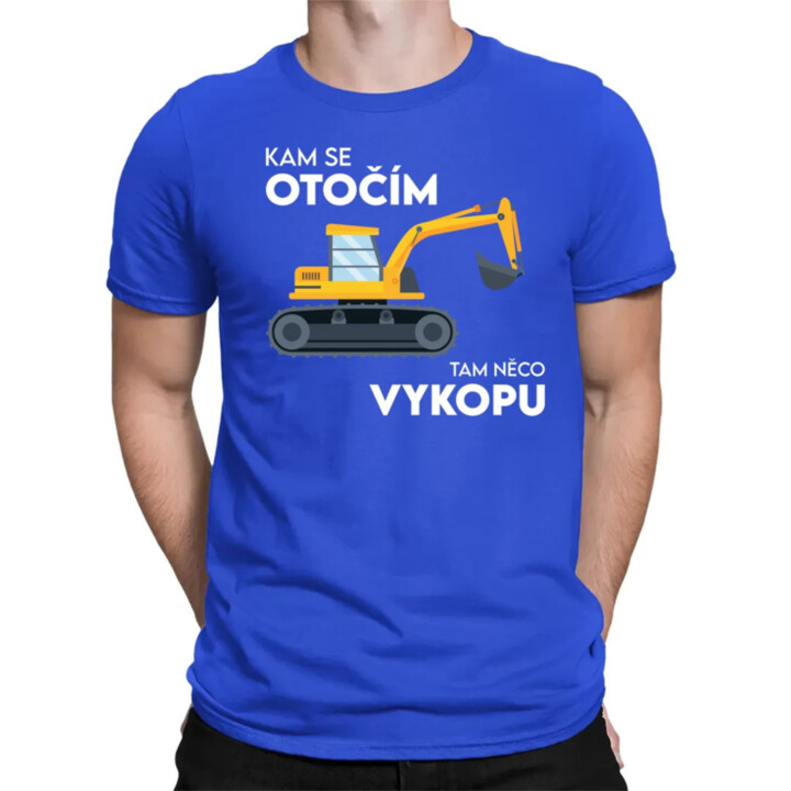 Kam se otočím, tam něco vykopu  - pánské tričko s potiskem