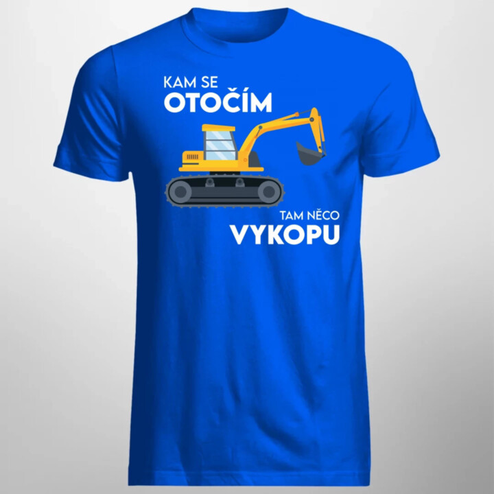 Kam se otočím, tam něco vykopu  - pánské tričko s potiskem