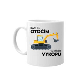 Kam se otočím, tam něco vykopu  - hrnek s potiskem