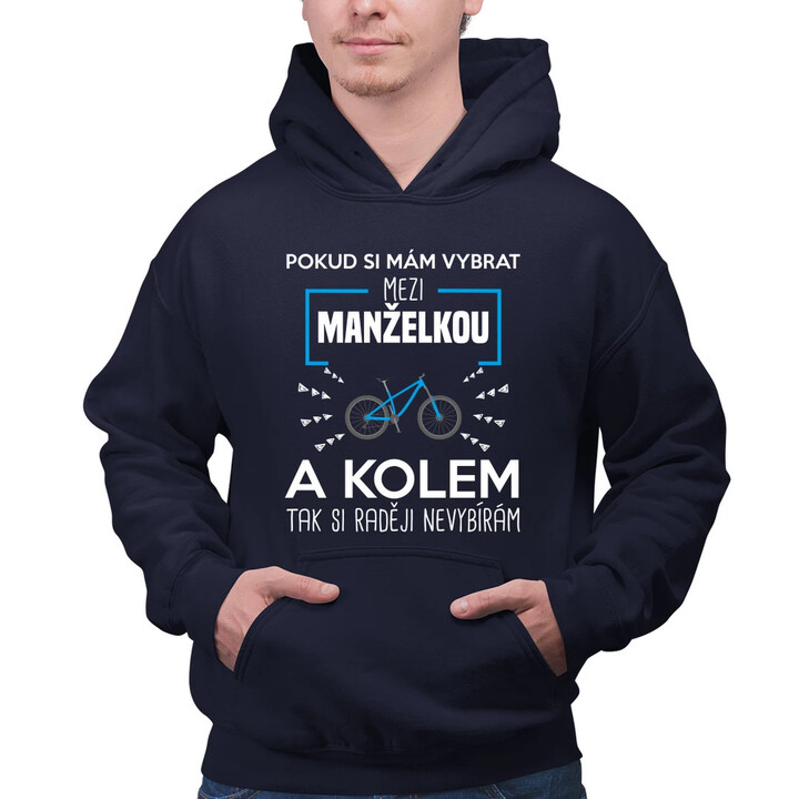 Pokud si mám vybrat mezi manželkou a kolem - pánská mikina s potiskem