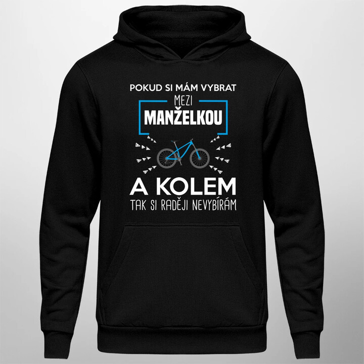 Pokud si mám vybrat mezi manželkou a kolem - pánská mikina s potiskem