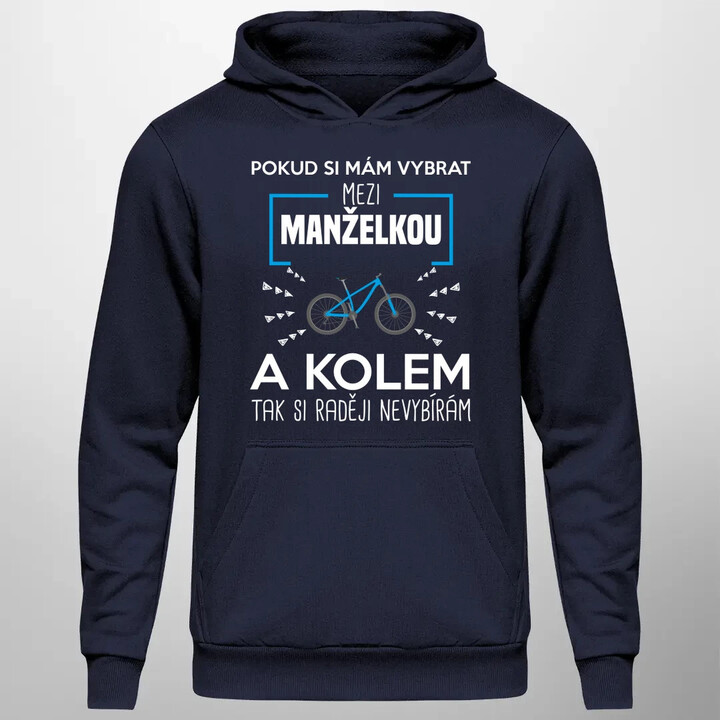 Pokud si mám vybrat mezi manželkou a kolem - pánská mikina s potiskem
