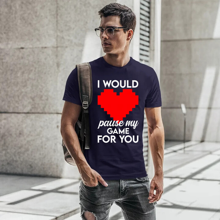 I would pause my game for you - pánské tričko s potiskem