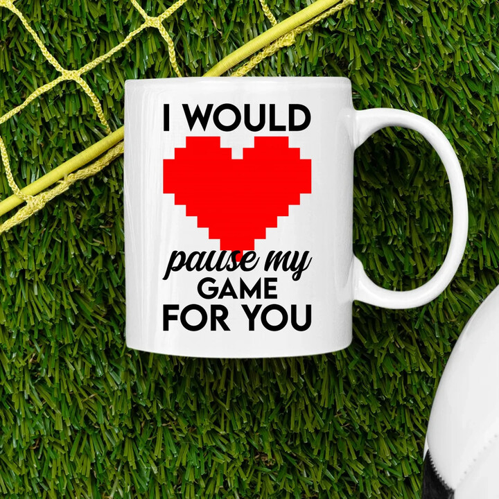 I would pause my game for you - hrnek s potiskem