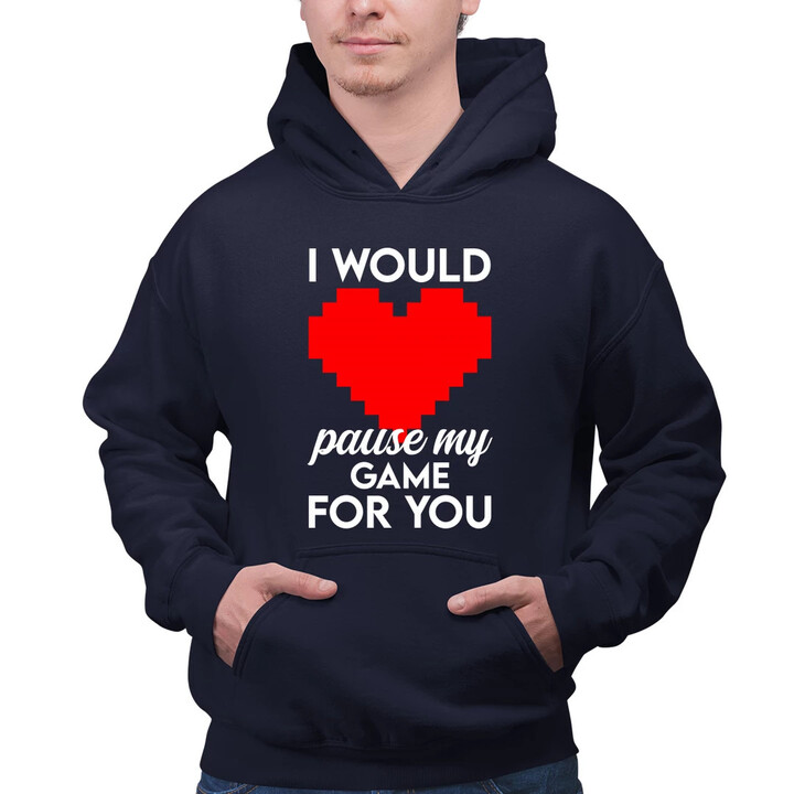 I would pause my game for you - pánská mikina s potiskem