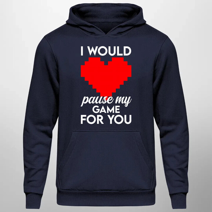 I would pause my game for you - pánská mikina s potiskem